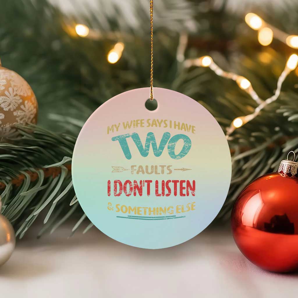 Funny Husband Ceramic Ornament Retro My Wife Says I Only Have Two Faults
