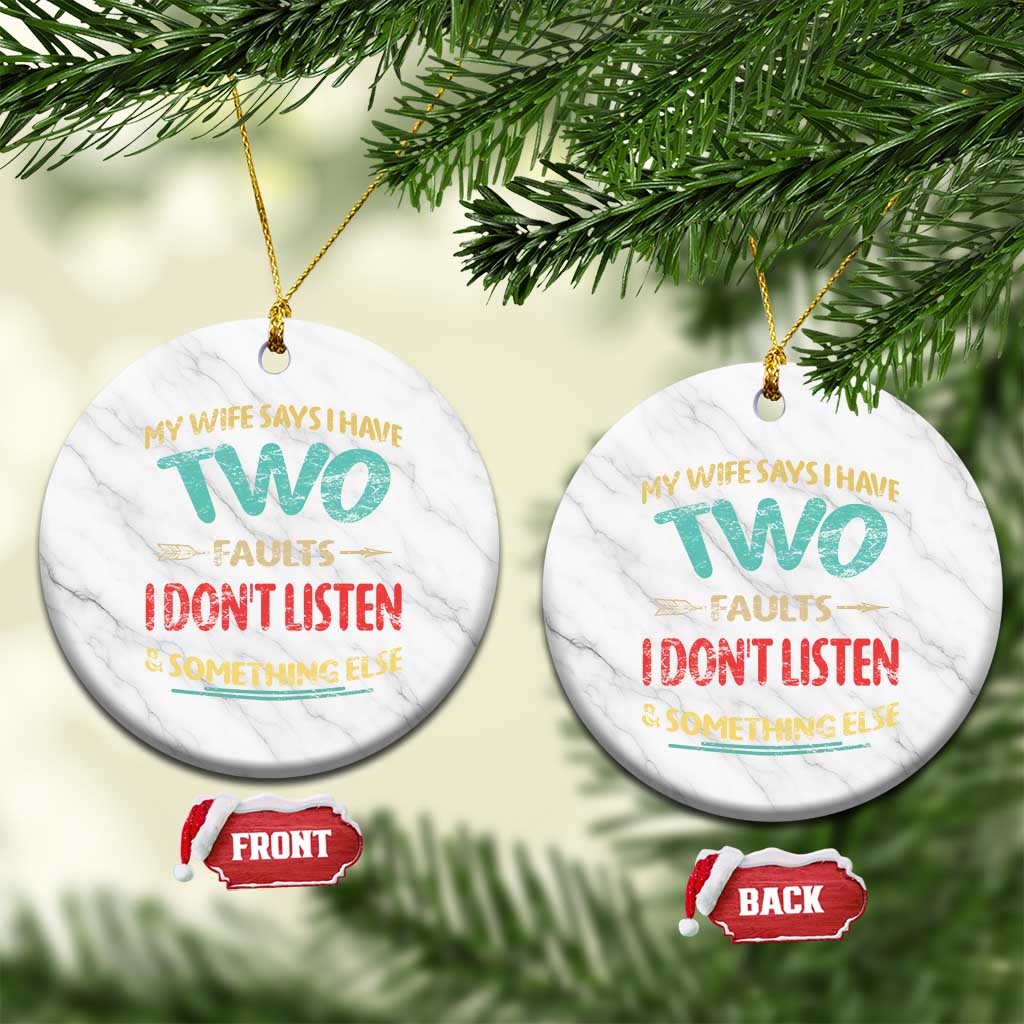 Funny Husband Ceramic Ornament Retro My Wife Says I Only Have Two Faults