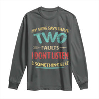Funny Husband Long Sleeve Shirt Retro My Wife Says I Only Have Two Faults