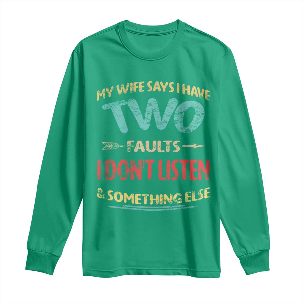 Funny Husband Long Sleeve Shirt Retro My Wife Says I Only Have Two Faults
