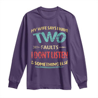 Funny Husband Long Sleeve Shirt Retro My Wife Says I Only Have Two Faults