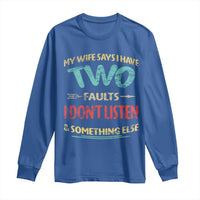 Funny Husband Long Sleeve Shirt Retro My Wife Says I Only Have Two Faults