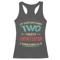 Funny Husband Racerback Tank Top Retro My Wife Says I Only Have Two Faults