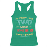 Funny Husband Racerback Tank Top Retro My Wife Says I Only Have Two Faults