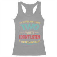 Funny Husband Racerback Tank Top Retro My Wife Says I Only Have Two Faults