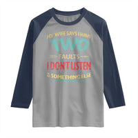 Funny Husband Raglan Shirt Retro My Wife Says I Only Have Two Faults