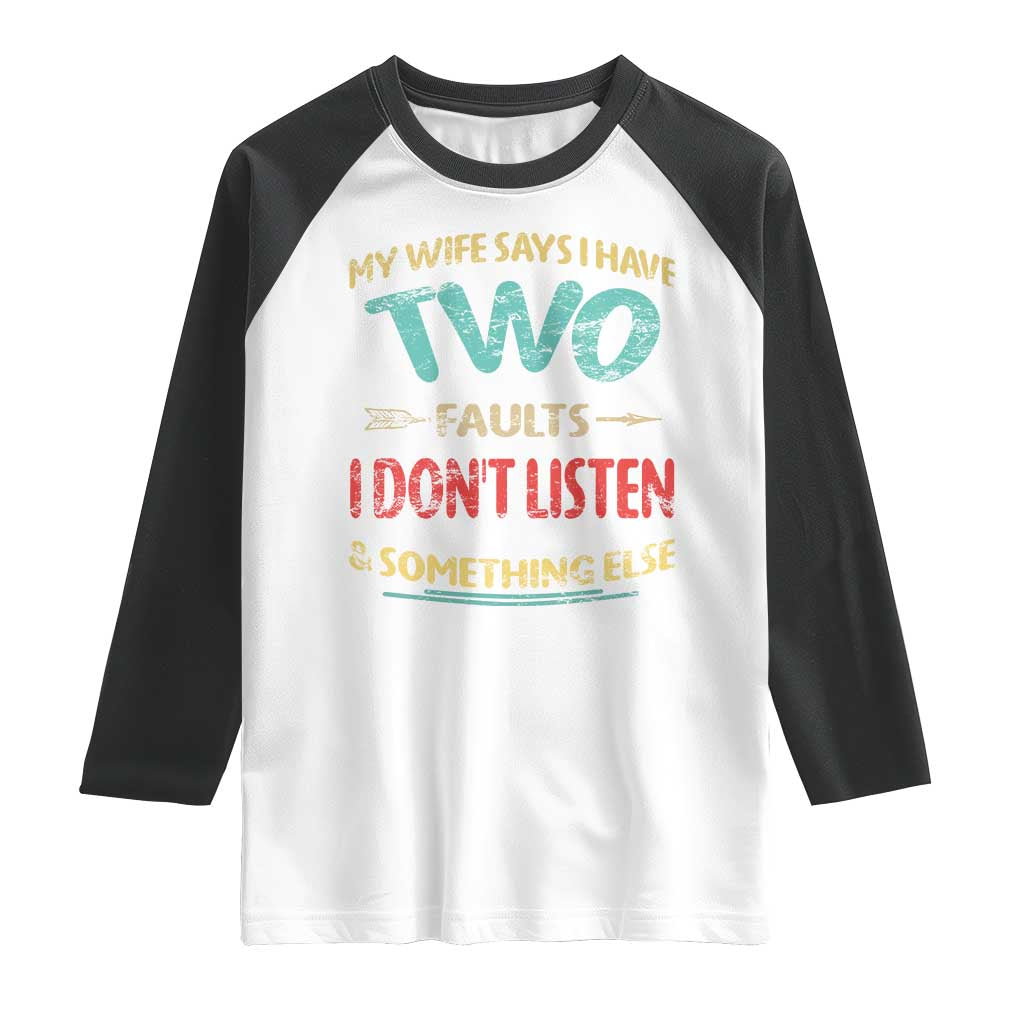 Funny Husband Raglan Shirt Retro My Wife Says I Only Have Two Faults