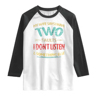 Funny Husband Raglan Shirt Retro My Wife Says I Only Have Two Faults