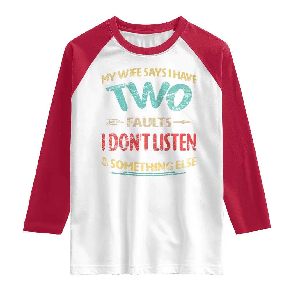 Funny Husband Raglan Shirt Retro My Wife Says I Only Have Two Faults