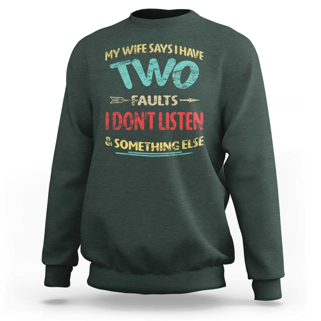 Funny Husband Sweatshirt Retro My Wife Says I Only Have Two Faults