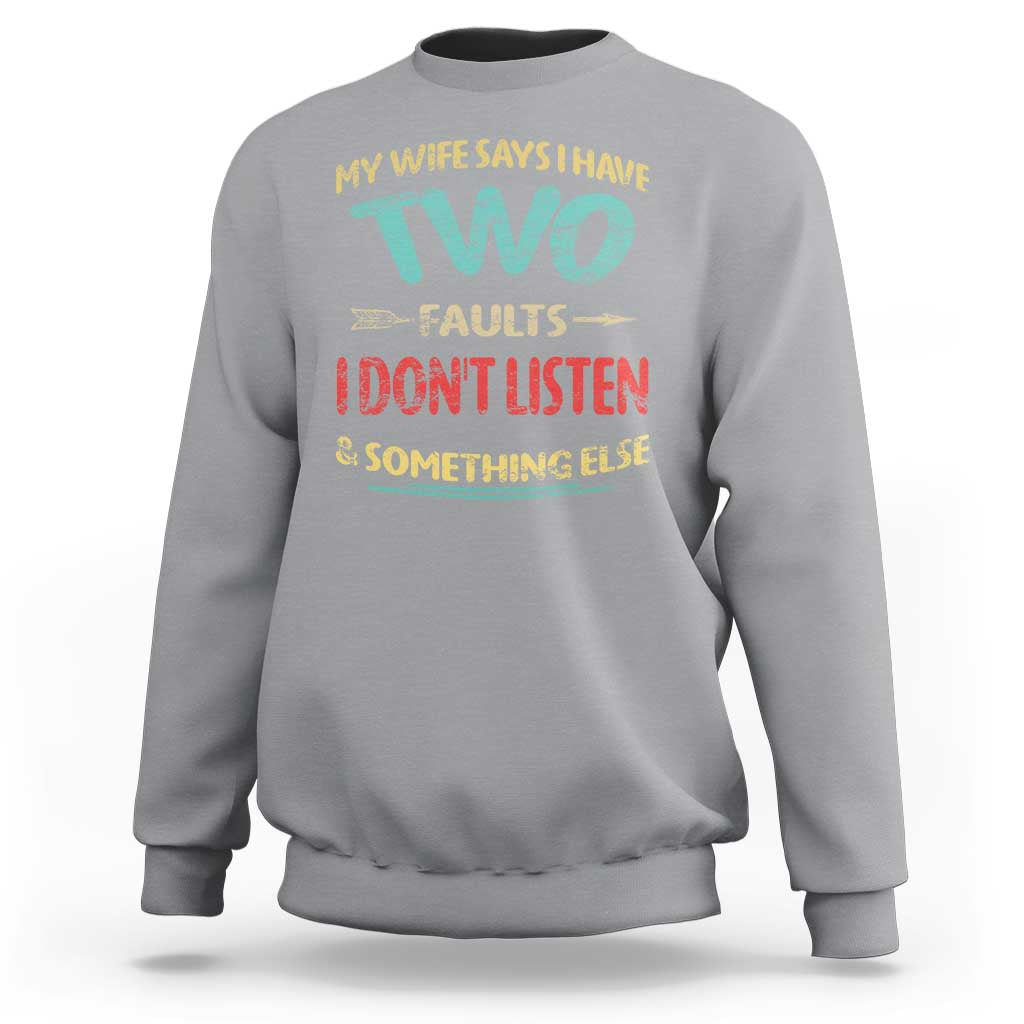 Funny Husband Sweatshirt Retro My Wife Says I Only Have Two Faults