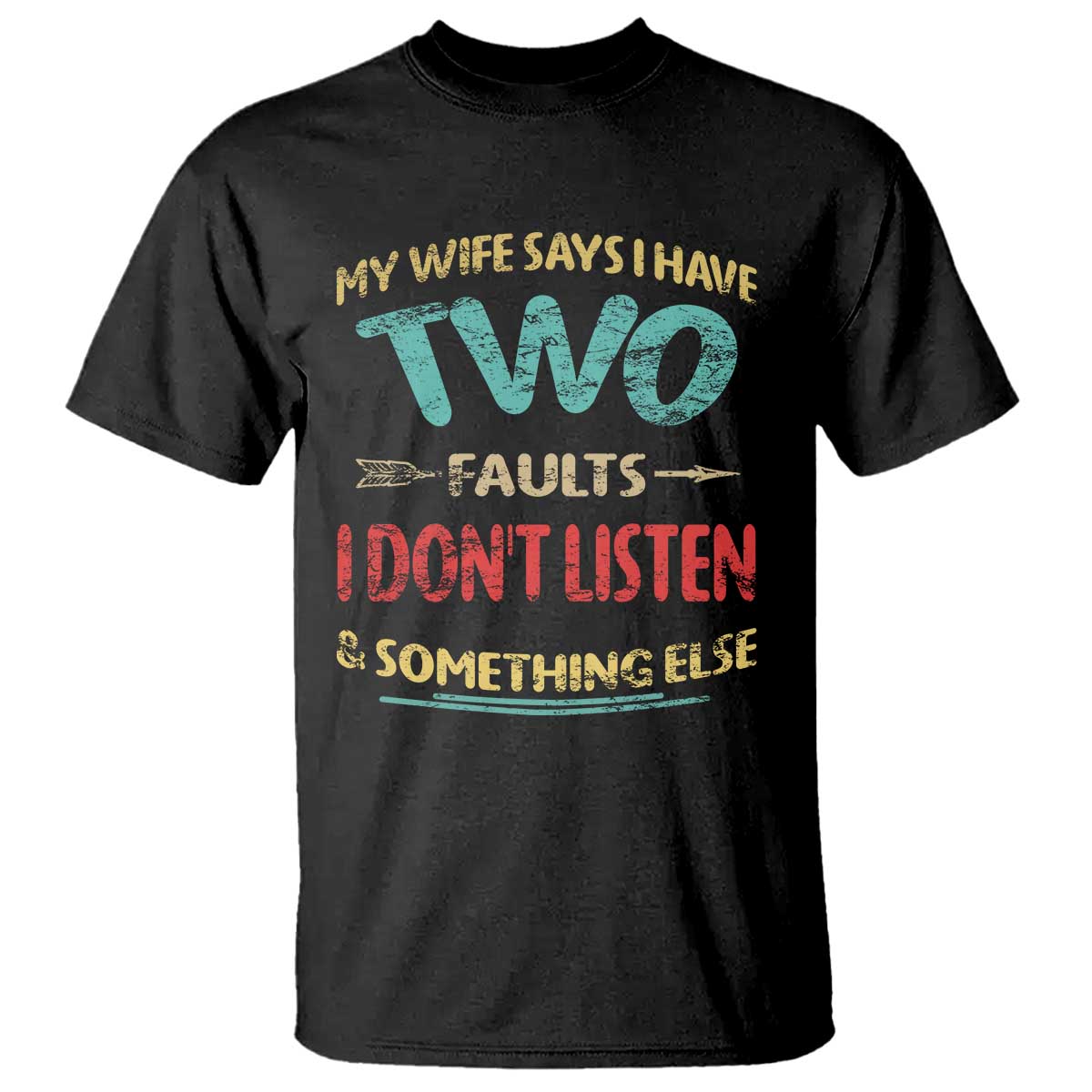 Funny Husband T Shirt Retro My Wife Says I Only Have Two Faults