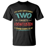 Funny Husband T Shirt Retro My Wife Says I Only Have Two Faults