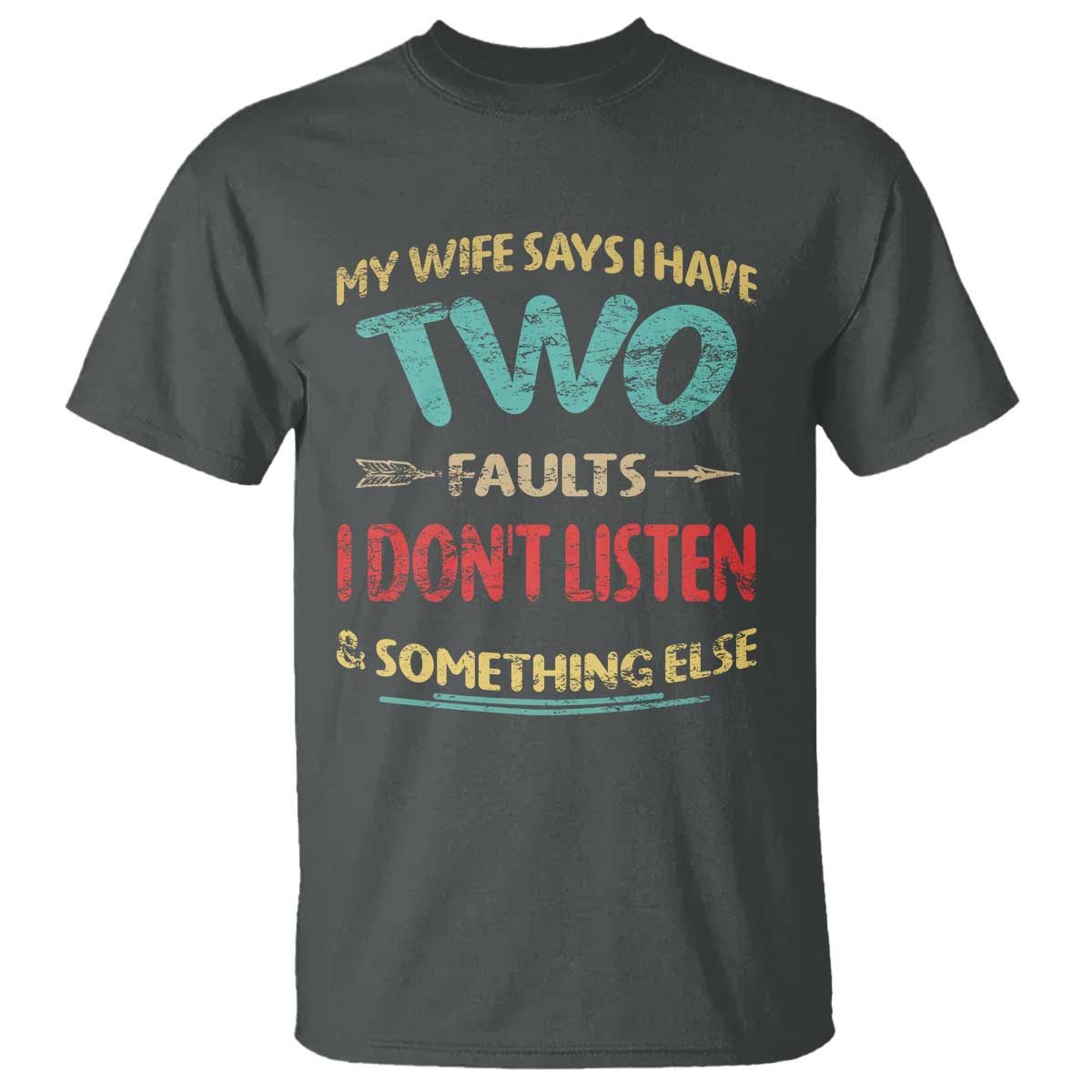 Funny Husband T Shirt Retro My Wife Says I Only Have Two Faults