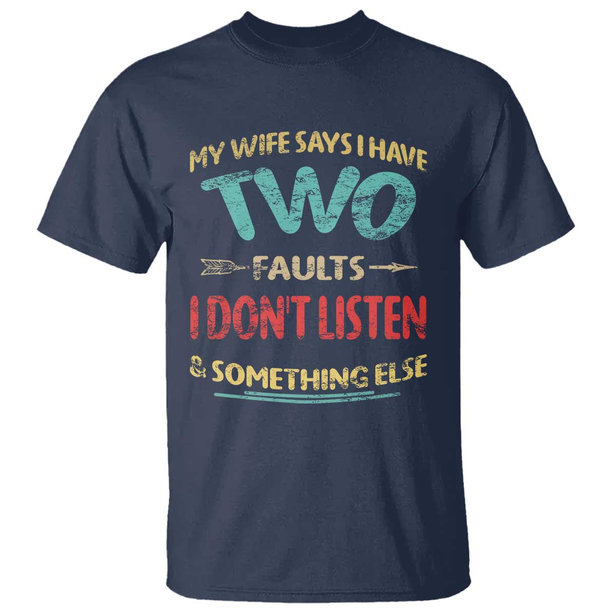 Funny Husband T Shirt Retro My Wife Says I Only Have Two Faults