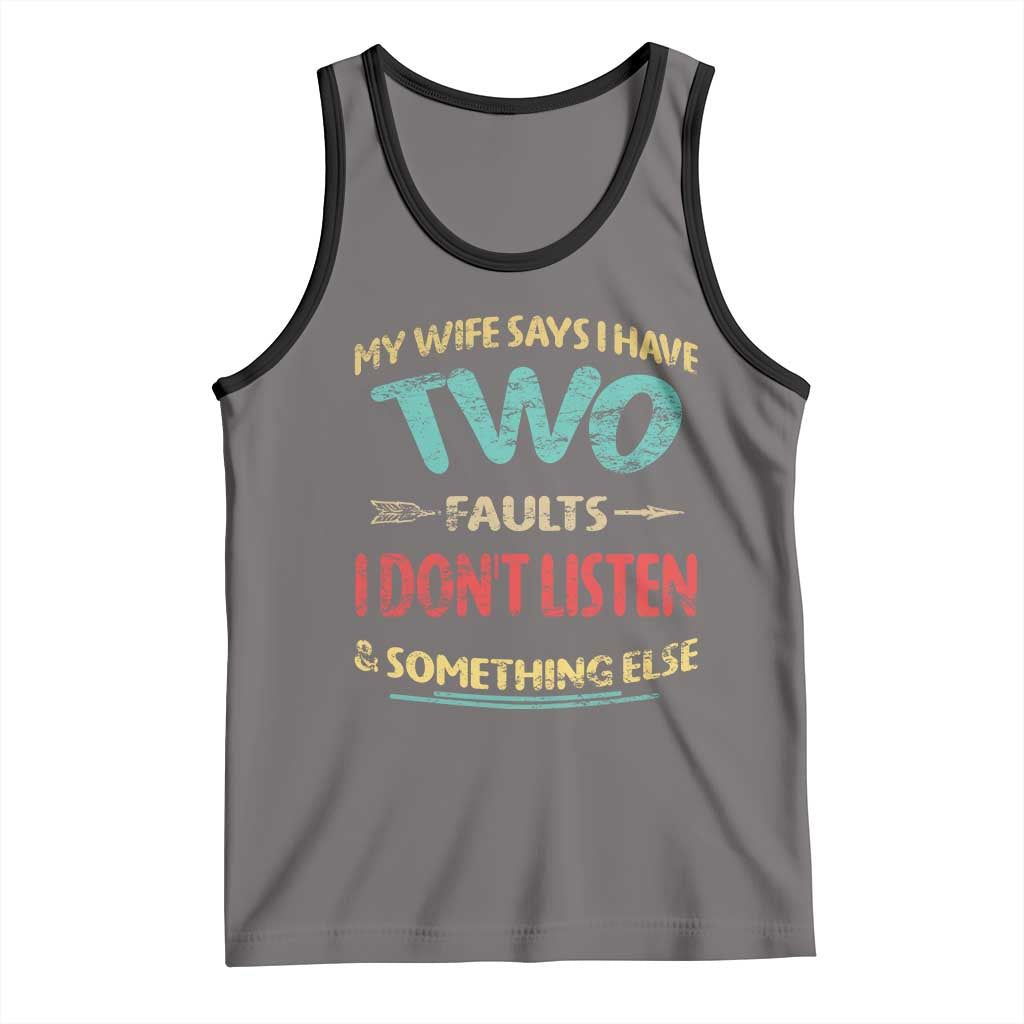 Funny Husband Tank Top Retro My Wife Says I Only Have Two Faults