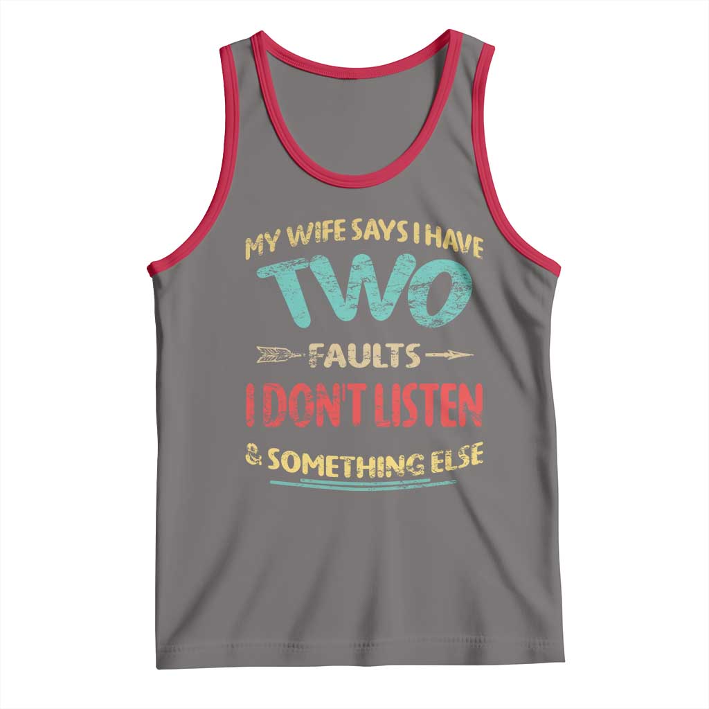 Funny Husband Tank Top Retro My Wife Says I Only Have Two Faults