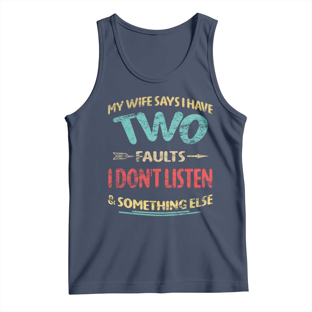 Funny Husband Tank Top Retro My Wife Says I Only Have Two Faults