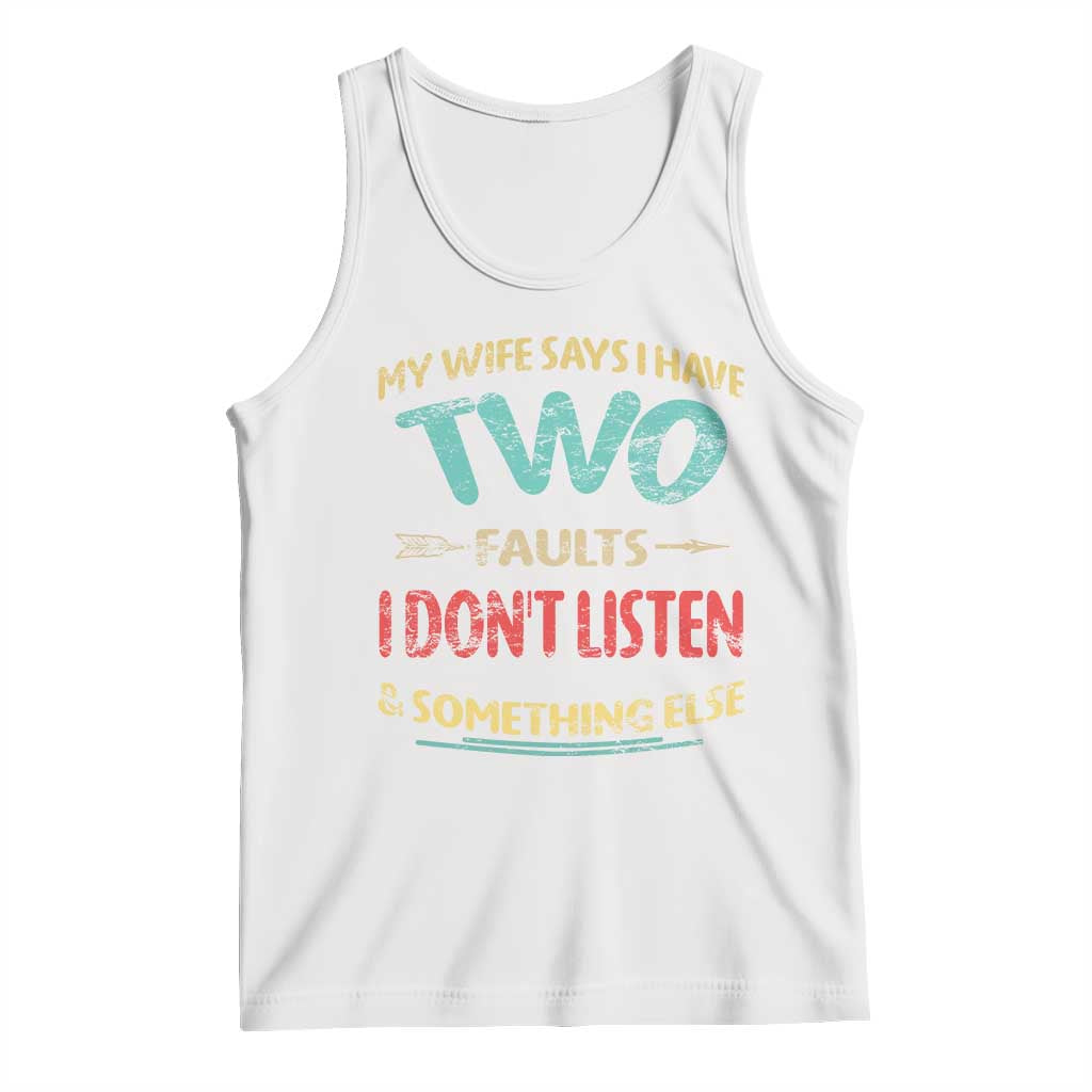 Funny Husband Tank Top Retro My Wife Says I Only Have Two Faults