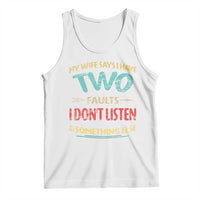 Funny Husband Tank Top Retro My Wife Says I Only Have Two Faults