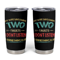 Funny Husband Tumbler Cup Retro My Wife Says I Only Have Two Faults