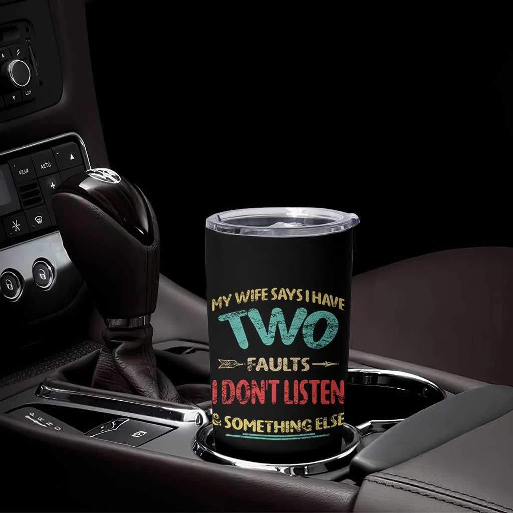 Funny Husband Tumbler Cup Retro My Wife Says I Only Have Two Faults