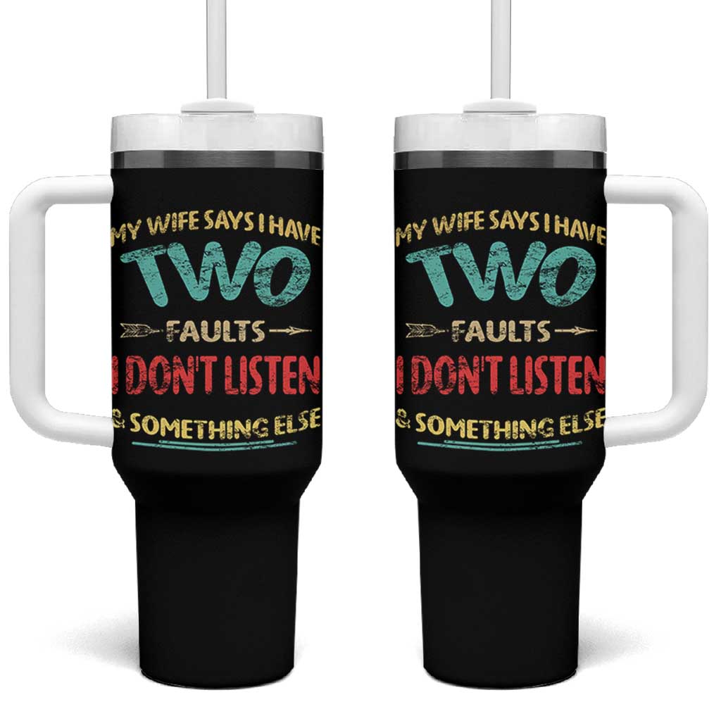 Funny Husband Tumbler With Handle Retro My Wife Says I Only Have Two Faults