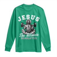 Jesus Deadlifting Long Sleeve Shirt The Ultimate Deadlifter Christian