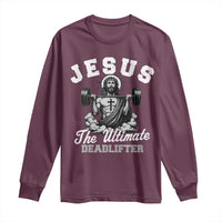 Jesus Deadlifting Long Sleeve Shirt The Ultimate Deadlifter Christian