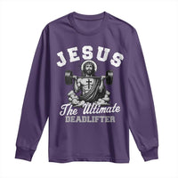 Jesus Deadlifting Long Sleeve Shirt The Ultimate Deadlifter Christian