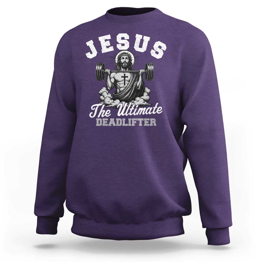 Jesus Deadlifting Sweatshirt The Ultimate Deadlifter Christian