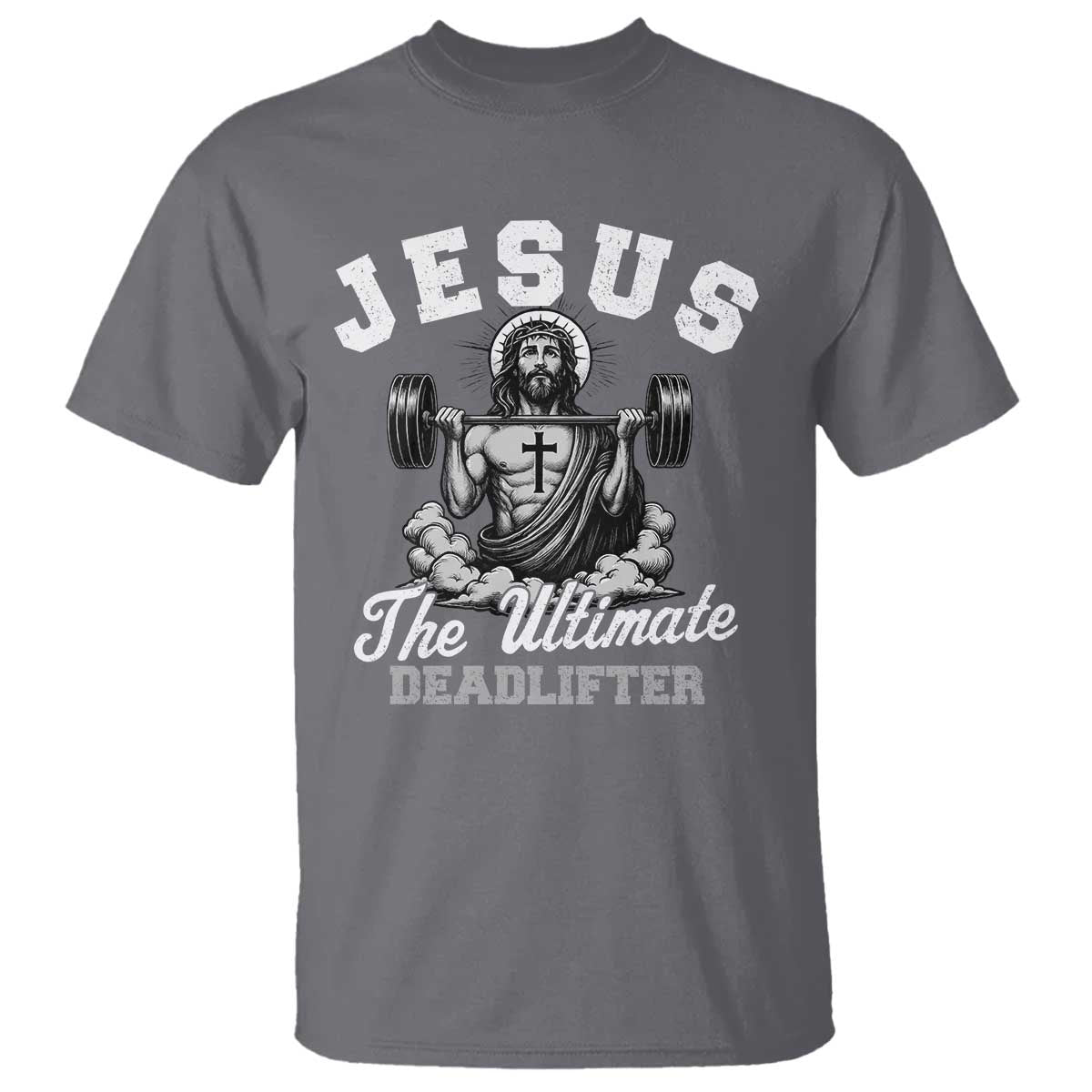 Jesus Deadlifting T Shirt The Ultimate Deadlifter Christian