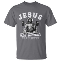 Jesus Deadlifting T Shirt The Ultimate Deadlifter Christian