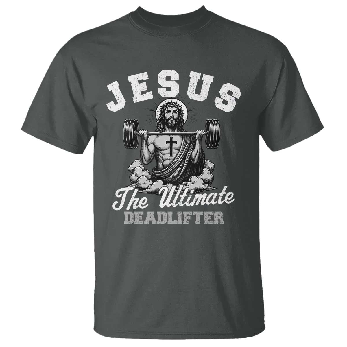Jesus Deadlifting T Shirt The Ultimate Deadlifter Christian