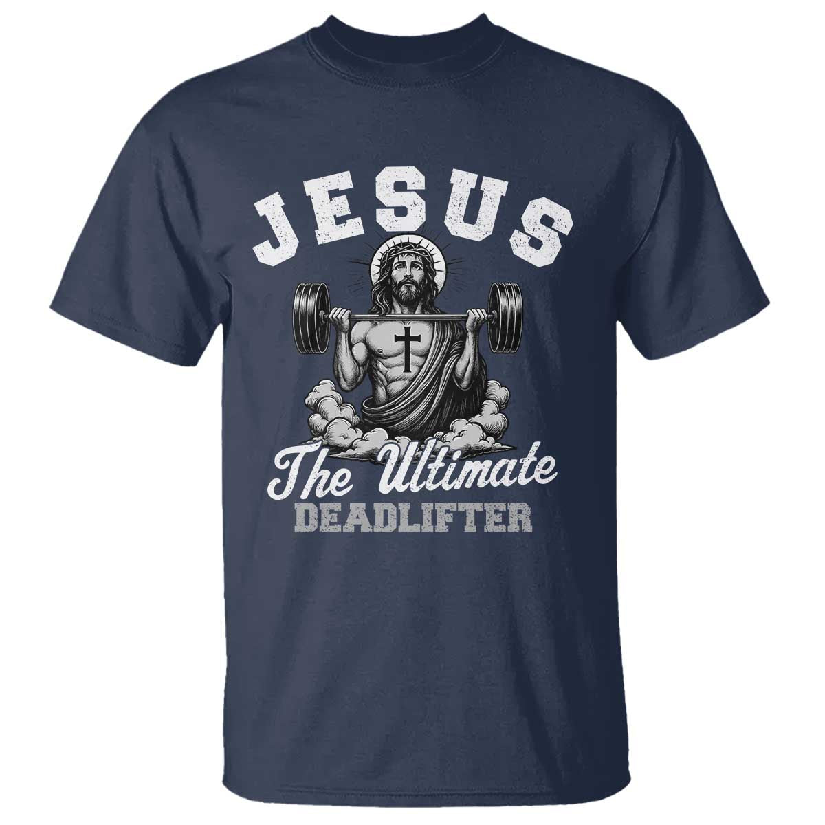 Jesus Deadlifting T Shirt The Ultimate Deadlifter Christian
