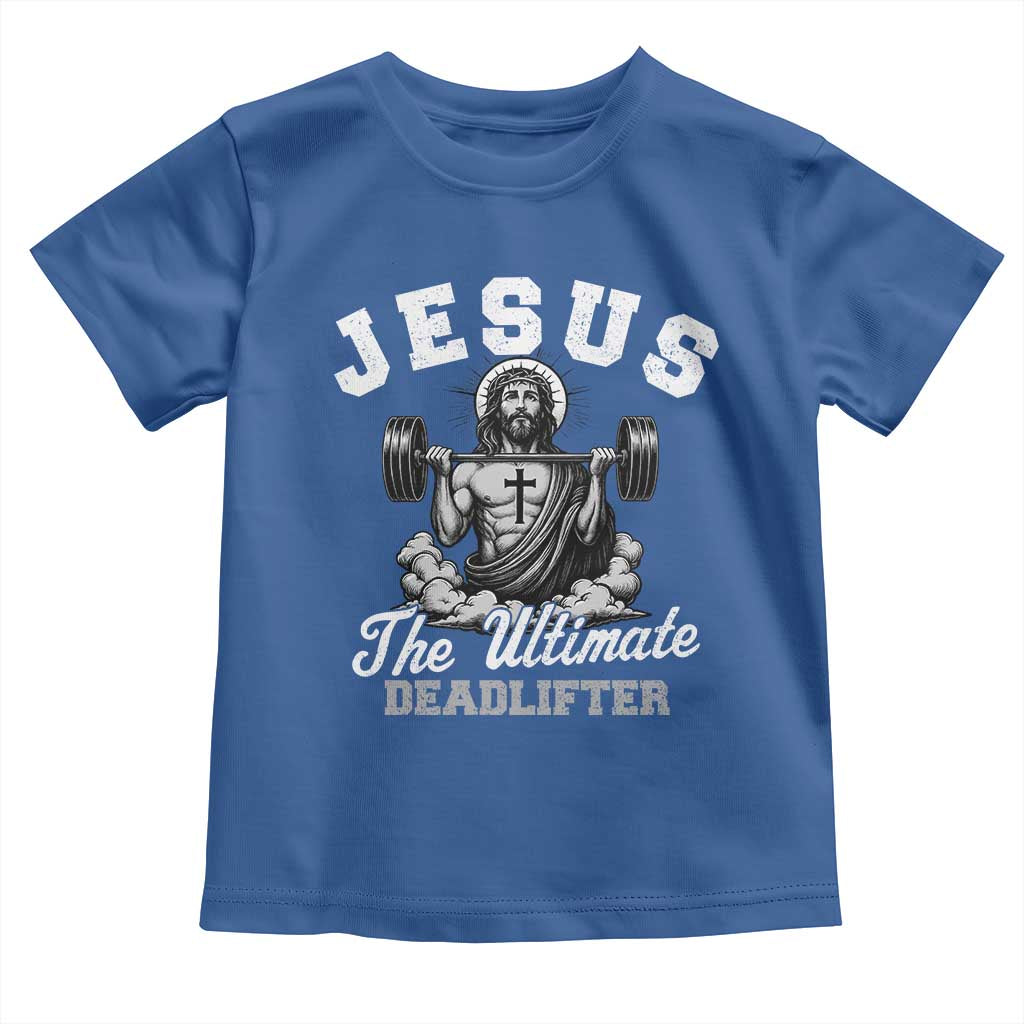 Jesus Deadlifting Toddler T Shirt The Ultimate Deadlifter Christian