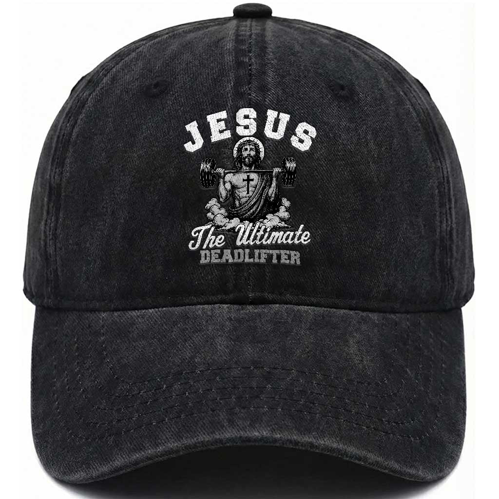 Jesus Deadlifting Washed Cotton Baseball Cap The Ultimate Deadlifter Christian