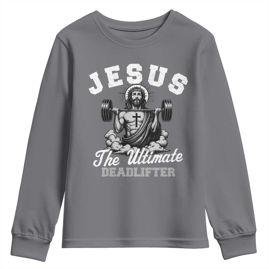 Jesus Deadlifting Youth Sweatshirt The Ultimate Deadlifter Christian
