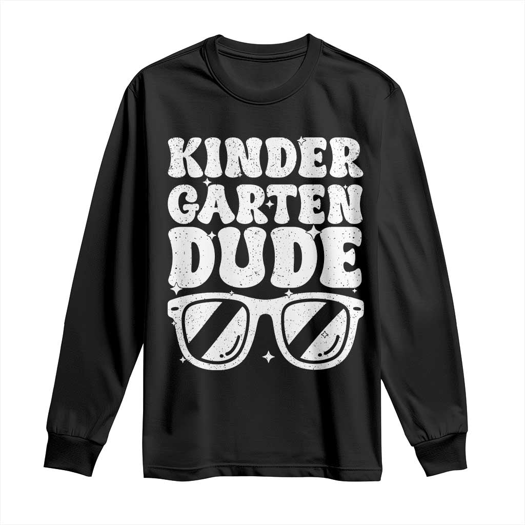 Kindergarten Dude Long Sleeve Shirt Funny Back to School First Day Of Kinder Graduation - Wonder Print Shop