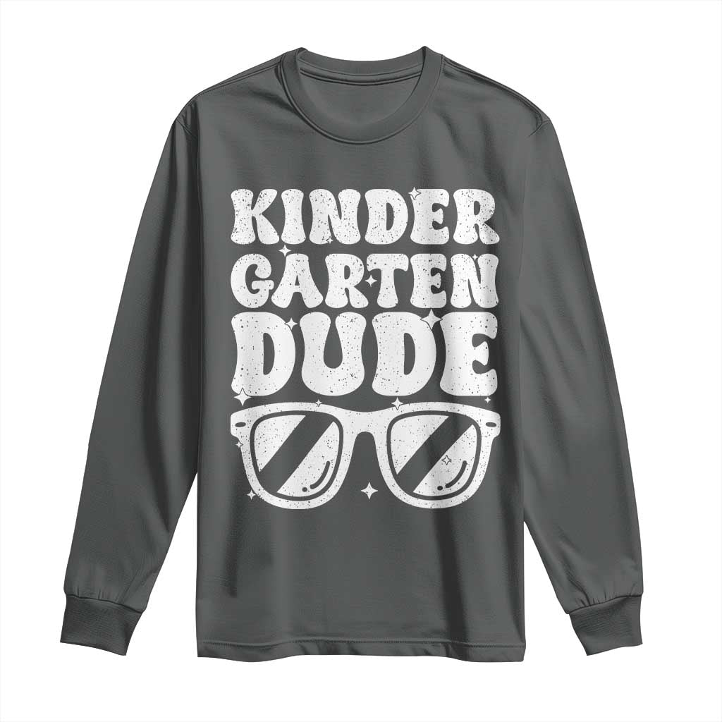 Kindergarten Dude Long Sleeve Shirt Funny Back to School First Day Of Kinder Graduation - Wonder Print Shop