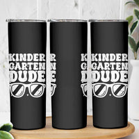 Kindergarten Dude Skinny Tumbler Funny Back to School First Day Of Kinder Graduation - Wonder Print Shop
