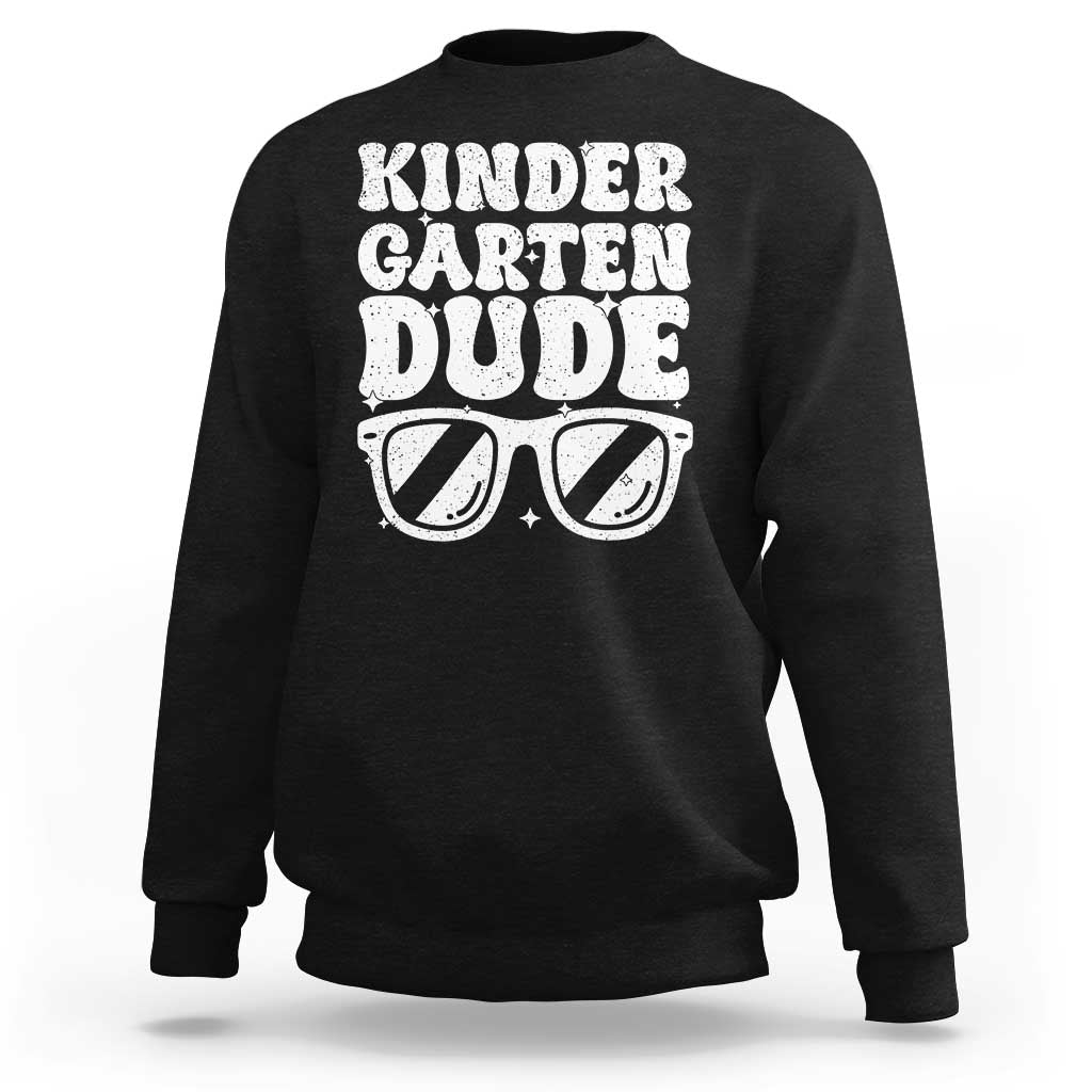 Kindergarten Dude Sweatshirt Funny Back to School First Day Of Kinder Graduation - Wonder Print Shop
