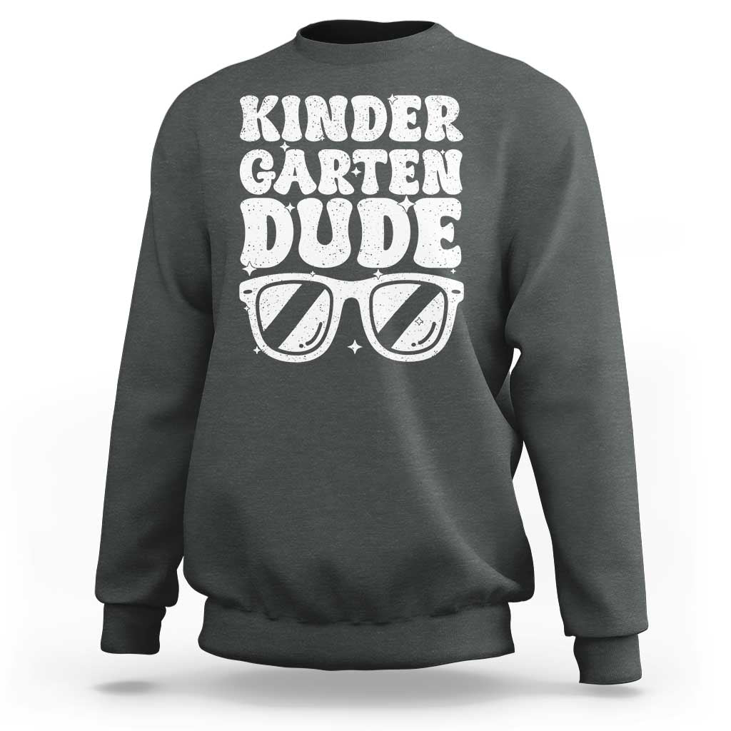 Kindergarten Dude Sweatshirt Funny Back to School First Day Of Kinder Graduation - Wonder Print Shop