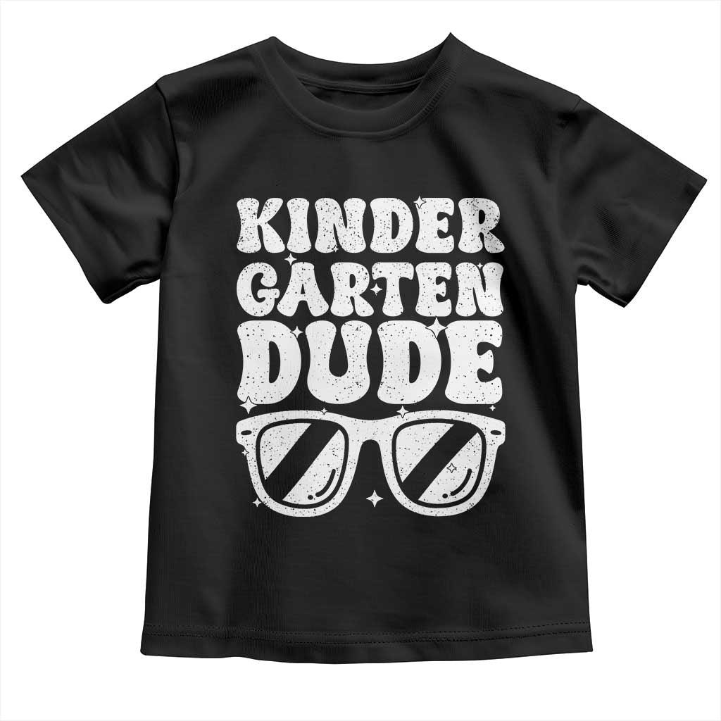 Kindergarten Dude Toddler T Shirt Funny Back to School First Day Of Kinder Graduation - Wonder Print Shop