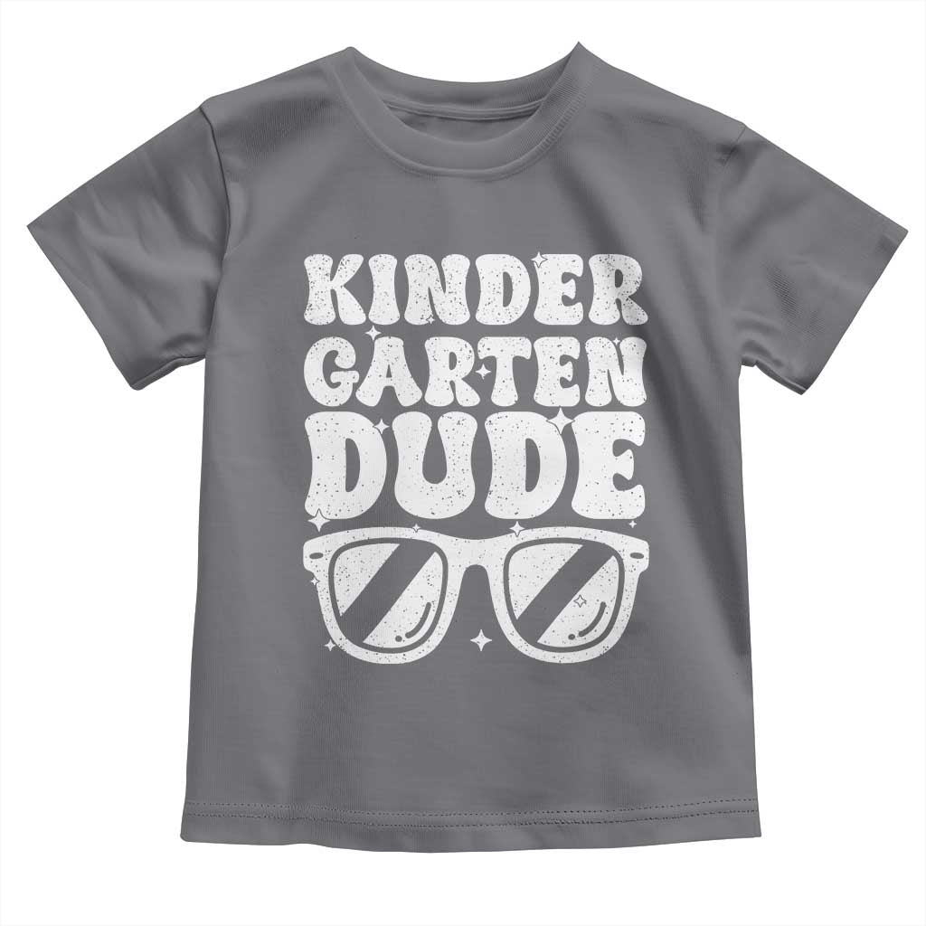 Kindergarten Dude Toddler T Shirt Funny Back to School First Day Of Kinder Graduation - Wonder Print Shop