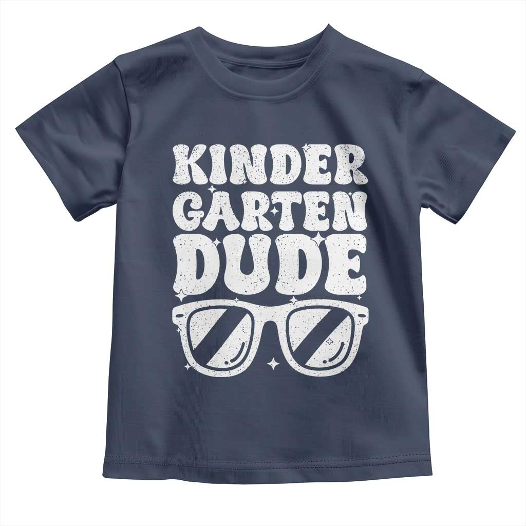 Kindergarten Dude Toddler T Shirt Funny Back to School First Day Of Kinder Graduation - Wonder Print Shop