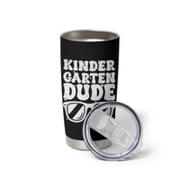 Kindergarten Dude Tumbler Cup Funny Back to School First Day Of Kinder Graduation - Wonder Print Shop