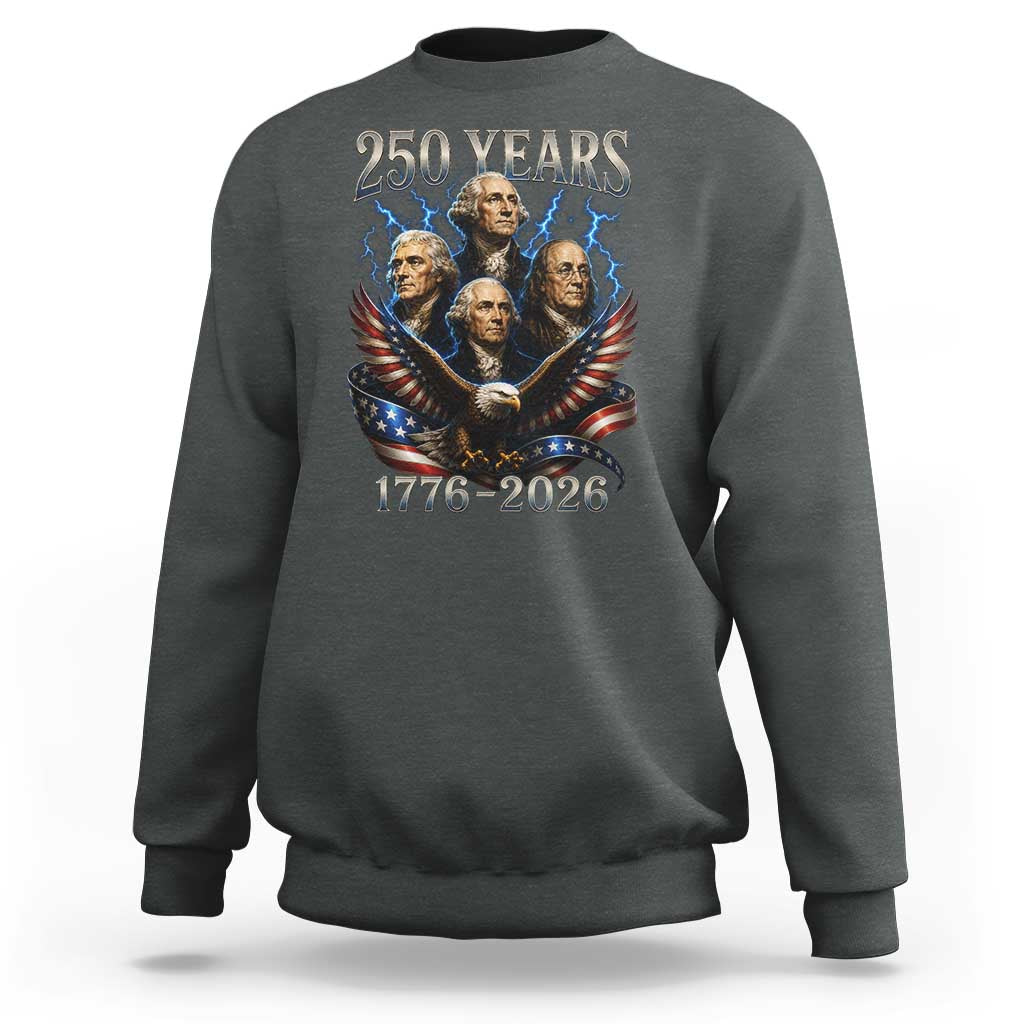 Founding Fathers USA 250th Anniversary Sweatshirt Vintage 250 Years 1776 2026 Patriotic Eagle American Flag