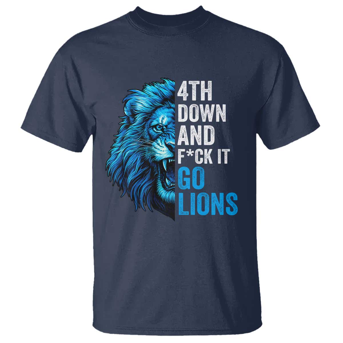 Go Lions T Shirt Funny 4th Down F*ck It Blue Lion Fan - Wonder Print Shop
