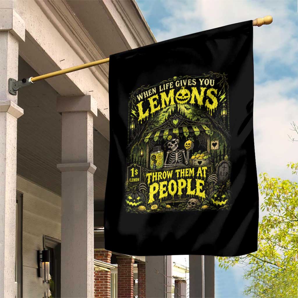 When Life Gives You Lemons Throw Them At People Garden Flag Funny Skeleton Halloween Gothic Lemonade Graphic